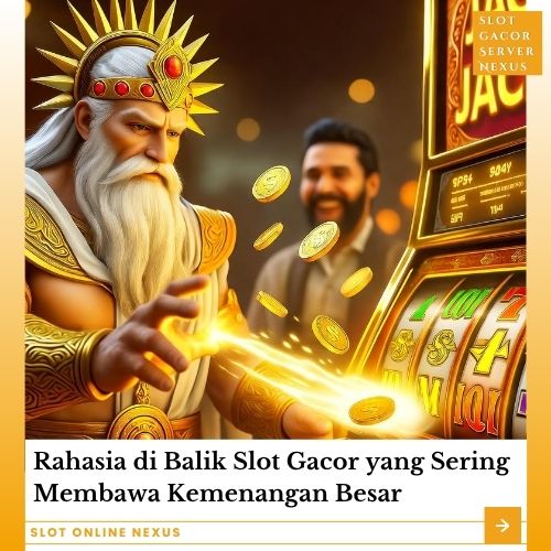 Rahasia di Balik Slot Gacor yang Sering Membawa Kemenangan Besar