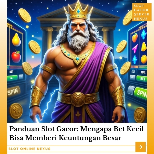 Panduan Slot Gacor: Mengapa Bet Kecil Bisa Memberi Keuntungan Besar