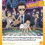 Slot Online Nexus: Menggabungkan Strategi dan Peluang untuk Menang Maksimal