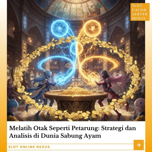 Melatih Otak Seperti Petarung: Strategi dan Analisis di Dunia Sabung Ayam