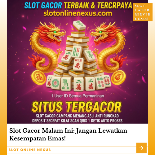 Slot Gacor Malam Ini- Jangan Lewatkan Kesempatan Emas!