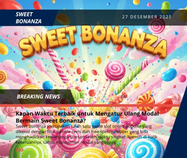 Kapan Waktu Terbaik untuk Mengatur Ulang Modal Bermain Sweet Bonanza?