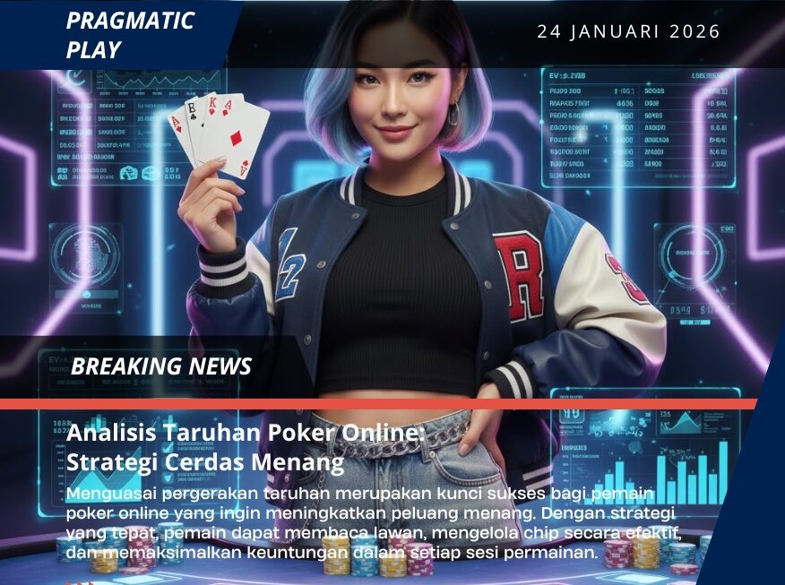 Analisis Taruhan Poker Online: Strategi Cerdas Menang