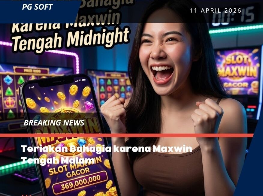 Teriakan Bahagia karena Maxwin Tengah Malam