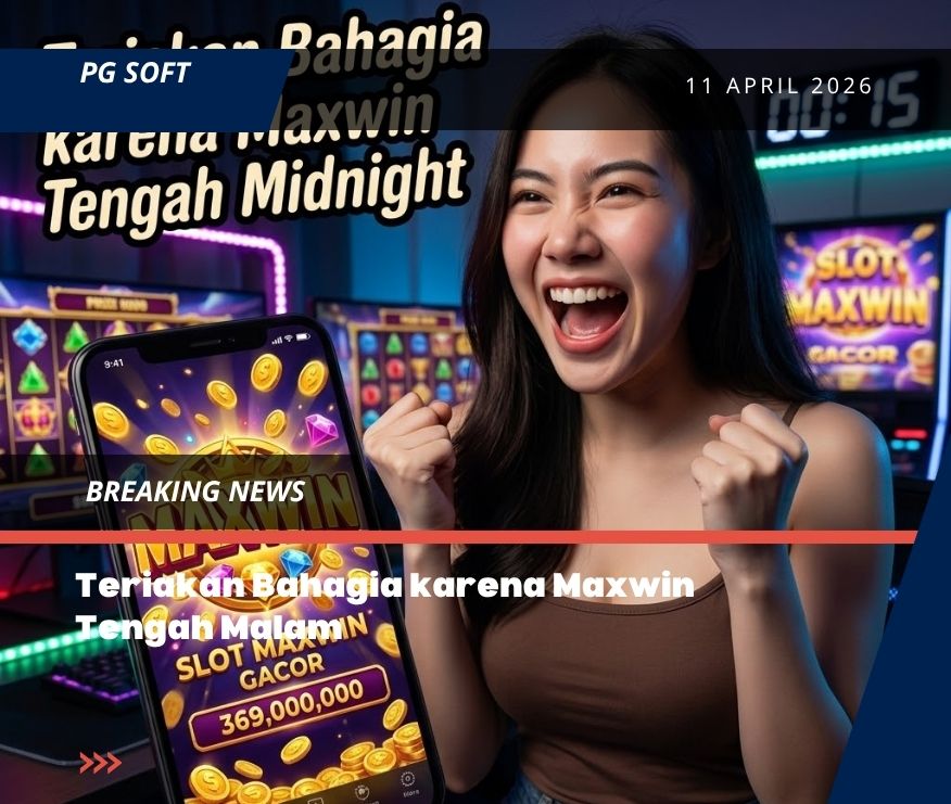 Teriakan Bahagia karena Maxwin Tengah Malam